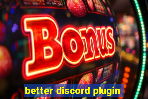 better discord plugin